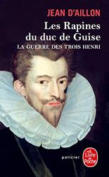 Les Rapines du duc de Guise (La Guerre des trois Henri, Tome 1)