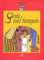 Gesù nel tempio. Ediz. illustrata