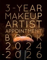 3-Year Makeup Artist Appointment Book 2024-2026: Weekly, Daily Planner, Client Contact Details & Notes, Appointments with Date from 8 a.m. to 10 p.m. with 30 minutes slots for Makeup Artist