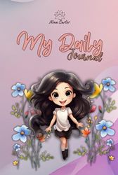 My Daily Journal: 200 pages of simple lined diary with floral details especially designed for teen girls, ages 10+