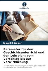 Parameter für den Geschichtsunterricht und den Lehrplan: vom Vorschlag bis zur Verwirklichung: Aneignungen, Verwendungen und Betrügereien bei der Konstruktion von Unterrichtspraktiken