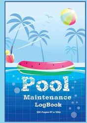 Pool Maintenance log book: Looking After Your Pool, 100Pages, 7 x 10 inches. (Design 04)