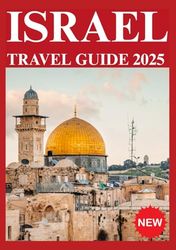 ISRAEL TRAVEL GUIDE 2025