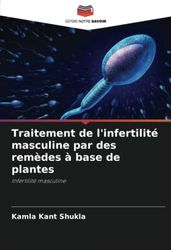 Traitement de l'infertilité masculine par des remèdes à base de plantes: Infertilité masculine