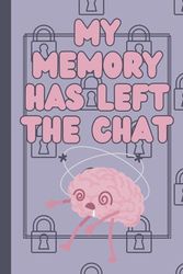 My Memory Has Left The Chat: A Simple Password Organizer Log Book to Record Usernames, Login Details, and Internet Account Information Securely | 6x9" 110 Pages