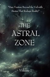 The Astral Zone Volume 1