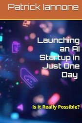 Launching an AI Startup in Just One Day: Is it Really Possible?