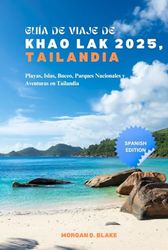 GUÍA DE VIAJE DE KHAO LAK 2025, TAILANDIA: Playas, Islas, Buceo, Parques Nacionales y Aventuras en Tailandia