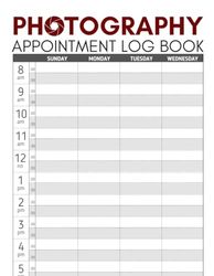 Photography Appointment Log Book: For Photographers to Record and Keep Track of Daily Appointments