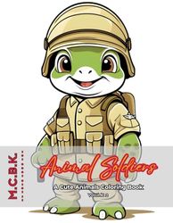 Animal Soldiers: A Cute Animals Coloring Book Volume 2