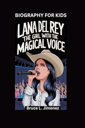 LANA DEL REY: The Girl with the Magical Voice- Biography for kids