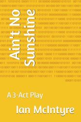 Ain't No Sunshine: A 3-Act Play