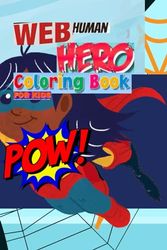 WEBHUMAN HERO COLORING BOOK FOR KIDS: A PERFECT CREATIVE COLORING BOOK SUITABLE FOR KIDS AGES 3 AND ABOVE.25 PAGES OF COLORFUL HEROIC ARTISTIC DRAWING