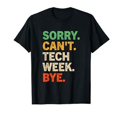 Lo siento, no puedo Tech Week Bye - Vintage Tech Week Camiseta