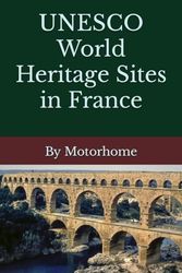 UNESCO World Heritage Sites in France: by Motorhome