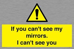 If you can't see my mirrors, I can't see you Sign - 600x400mm - A2L