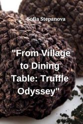 From Village to Dining Table: Truffle Odyssey