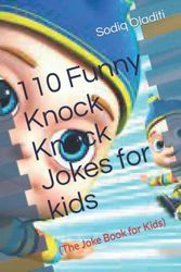 110 Funny Knock Knock Jokes for kids: (The Joke Book for Kids)