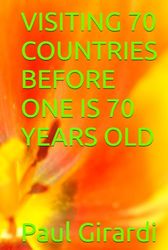 VISITING 70 COUNTRIES BEFORE ONE IS 70 YEARS OLD