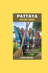 Pattaya travel guide: Secrets, Shadows, and the Pulse of the Night