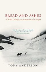 Bread And Ashes: A Walk Through the Mountains of Georgia [Lingua Inglese]