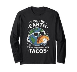 Salvare la Terra L'unico pianeta con Tacos Divertente Giornata della Terra Maglia a Manica