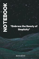 Embrace the Beauty of Simplicity - Lined Notebook, 120 Pages: For capturing thoughts, goals, and dreams