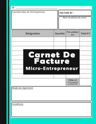 Carnet de facture micro entrepreneur: Carnet de facture auto entrepreneur sans TVA