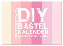 DIY Bastel-Kalender -Warme Pastell Farben- Zum Selbstgestalten (Wandkalender 2026 DIN A2 quer), CALVENDO Monatskalender: Gestalte deinen Kalender selbst!