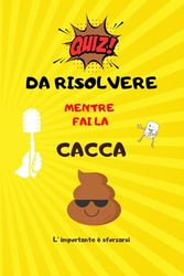 Quiz da risolvere mentre fai la cacca