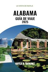 ALABAMA GUÍA DE VIAJE 2025: Una guía completa para explorar las gemas ocultas y los lugares imperdibles