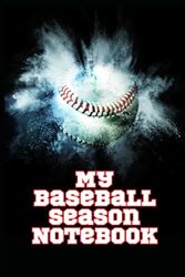 My Baseball Season Notebook: Detail your progress, skills, and insight over the season