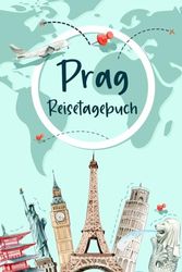 Prag Reisetagebuch: Urlaubstagebuch und Reiseplaner zum Ausfüllen für Prag | Beste Geschenke für Freunde, die Gerne Reisen | Prag Geschenk Tagebuch
