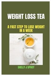 Weight Loss Tea: A Fast Step To Lose Weight In A Week