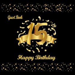 15th Birthday Guest Book: Black and Gold,15th Birthday Decorations For Girls, Boys, Gifts for 15 Year Old, To Write Best Wishes and Sweet Messages, Happy Birthday