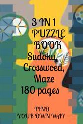 3 IN 1 PUZZLE BOOK: FIND IN YOUR OWN WAY