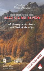 The Guide to the Gran Via del Devero: A Journey in the Heart and Soul of the Alps (GUIDA TURISTICA)