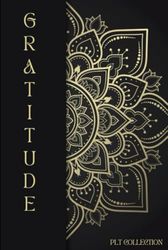 Gratitude Journal: By: PLT Collection