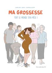 MA GROSSESSE TOUT LE MONDE S'EN MÊLE NOUVELLE EDITION