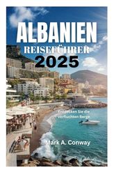 ALBANIEN REISEFÜHRER 2025: Entdecken Sie die verfluchten Berge