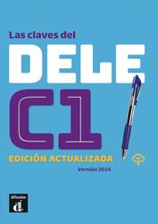 Las claves del DELE C1. Libro del alumno con recursos digitales: Edición actualizada/Versión 2024. Libro del alumno con recursos digitales