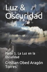 Luz & Oscuridad: Parte 1: Una luz en la oscuridad