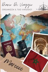 Diario di Viaggio Marocco: Un planner di viaggio entusiasmante per registrare le tue avventure | Diario da Compilare per Viaggio | Descrivi il Tuo ... Visitati, i Pasti e Incolla le Tue Foto...