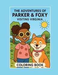 The Adventures of Parker & Foxy: Visiting Virginia: A Fun Road Trip Coloring Book for Kids Ages 4-8 w/ Virginia Landmarks and Adventures