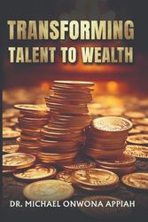 Transforming Talent to Wealth