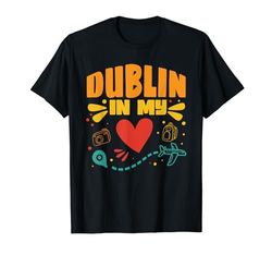 Dublín in My Heart - Recuerdo de viajero de Irlanda Camiseta