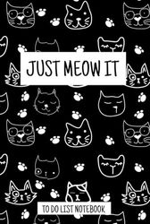 Just Meow It: To Do List Notebook, Journal to Write In, Blank, 6" x 9", 96 pages: Black