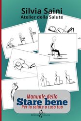 Manuale dello stare bene: – per la salute a casa tua –