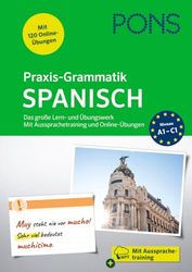 PONS Praxis-Grammatik Spanisch: Das große Lern- und Übungswerk. Mit Aussprachetraining und Online-Übungen
