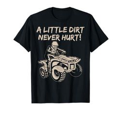 Camiseta de Quad de ATV Un poco de suciedad nunca hace daño Camiseta